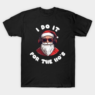 I do it for the ho's T-Shirt